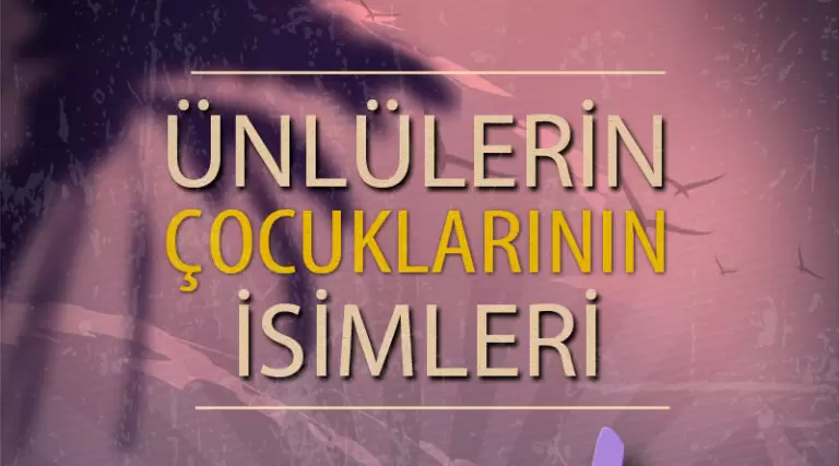 Ünlülerin Çocuklarının İsimleri